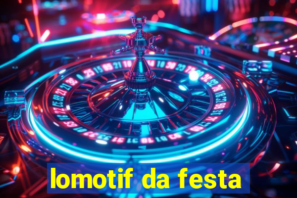 lomotif da festa